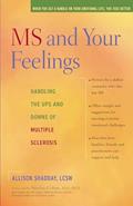 Read MS and Your Feelings: Handling the Ups and Downs of Multiple Sclerosis, written by Allison Shadday LSCW