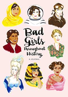 Bad Girls Throughout History: A Journal (Ann Shen Legendary Ladies Collection), written by Ann Shen
