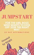Read JUMPSTART: 30 DAY AFFIRMATIONS FOR GIRLBOSSES, written by NAKO Read JUMPSTART: 30 DAY AFFIRMATIONS FOR GIRLBOSSES, written by NAKO