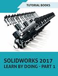 Read SOLIDWORKS 2017 Learn by doing - Part 1: Parts, Assembly, Drawings, and Sheet metal, written by Tutorial Books