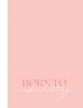 Read born to make history dot journal: girlboss notebook, written by Sunset Rose Studios
