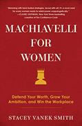 Read Machiavelli for Women: Defend Your Worth, Grow Your Ambition, and Win the Workplace, written by Stacey Vanek Smith