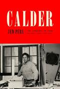 Read Calder: The Conquest of Time: The Early Years: 1898-1940 (A Life of Calder), written by Jed Perl