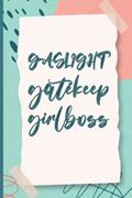 Read Gaslight Gatekeep Girlboss: Funny Lined journal Notepad for Women & Girls, Beautiful diary for taking notes and ideas, written by Hanan Feminist publishing