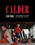 Read Calder: The Conquest of Space: The Later Years: 1940-1976 (A Life of Calder), written by Jed Perl