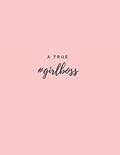 Read A True #Girlboss: (Paperback, 8.5" x 11", 140 lined pages), written by Girlboss Diaries