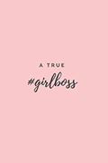 Read A True #Girlboss: (Paperback, 6" x 9", 140 lined pages), written by Girlboss Diaries Read A True #Girlboss: (Paperback, 6" x 9", 140 lined pages), written by Girlboss Diaries