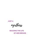 Read Just A #Girlboss Building The Life Of Her Dreams: (Paperback, 6" x 9", 140 lined pages), written by Girlboss Diaries Read Just A #Girlboss Building The Life Of Her Dreams: (Paperback, 6" x 9", 140 lined pages), written by Girlboss Diaries