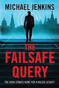 Read The Failsafe Query: The high risk search for a spy legacy (Failsafe Thrillers Book 1), written by Michael Jenkins
