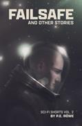 Read Failsafe: and Other Stories (P.E. Rowe's Sci-Fi Shorts), written by P.E. Rowe