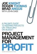 Read Project Management for Profit: A Failsafe Guide to Keeping Projects On Track and On Budget, written by Joe Knight; Roger Thomas; Brad Angus