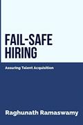 Read Fail-Safe Hiring: Assuring Talent Acquisition, written by Raghunath Ramaswamy