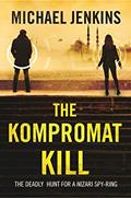 Read The Kompromat Kill: The Deadly Hunt for a Nizari Spy Ring (Failsafe Thrillers Book 2), written by Michael Jenkins