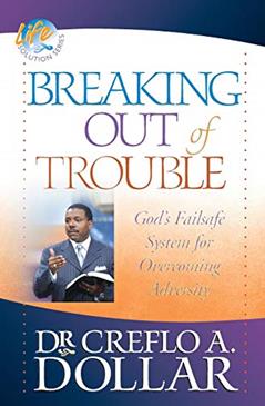 Breaking Out of Trouble: God's Failsafe System for Overcoming Adversity (Life Solution), written by Dr. Creflo Dollar