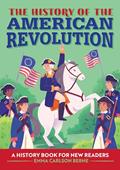 Read The History of the American Revolution: A History Book for New Readers (The History Of: A Biography Series for New Readers), written by Emma Carlson Berne Read The History of the American Revolution: A History Book for New Readers (The History Of: A Biography Series for New Readers), written by Emma Carlson Berne
