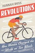 Read Revolutions: How Women Changed the World on Two Wheels, written by Hannah Ross