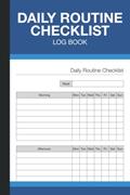 Read Daily Routine Checklist Log Book: Habit Tracker for Morning, Afternoon, and Evening Tasks - Chore List Planner - (100 Pages) - 6x9 Inches, written by Laine Haberwise