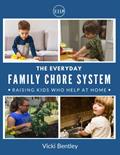 Read The Everyday Family Chore System: Raising Kids Who Help at Home, written by Vicki Bentley
