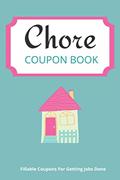 Read Chore Coupon Book: Fillable Coupons for Getting Jobs Done., written by Sharla Summer Newton