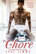 Read No Chore (Butler & Heiress Series Book 3), written by Lexy Timms