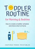 Read Toddler Routine for Morning & Bedtime: How to create a toddler schedule and chore chart at home, written by Inspired Prose Printables