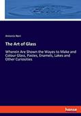 Read The Art of Glass: Wherein Are Shown the Wayes to Make and Colour Glass, Pastes, Enamels, Lakes and Other Curiosities, written by Antonio Neri