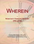 Read Wherein: Webster's Timeline History, 1992 (A-M), written by Icon Group International