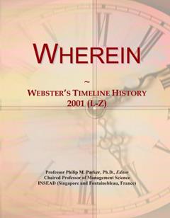 Wherein: Webster's Timeline History, 2001 (L-Z), written by Icon Group International