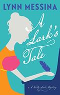 Read A Lark's Tale: A Regency Cozy (Verity Lark Mysteries Book 1), written by Lynn Messina Read A Lark's Tale: A Regency Cozy (Verity Lark Mysteries Book 1), written by Lynn Messina