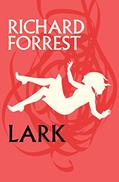 Read Lark, written by Richard Forrest