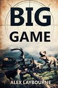 Read Big Game: A Prehistoric Thriller, written by Alex Laybourne