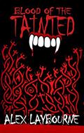 Read Blood of the Tainted: - A Vampire Novel, written by Alex Laybourne