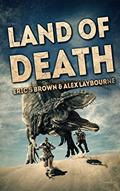 Read Land Of Death, written by Eric S. Brown; Alex Laybourne