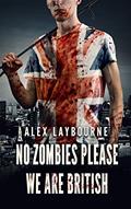 Read No Zombies Please We Are British, written by Alex Laybourne