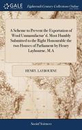 Read A Scheme to Prevent the Exportation of Wool Unmanufactur'd. Most Humbly Submitted to the Right Honourable the two Houses of Parliament by Henry Laybourne, M.A, written by Henry. Laybourne Read A Scheme to Prevent the Exportation of Wool Unmanufactur'd. Most Humbly Submitted to the Right Honourable the two Houses of Parliament by Henry Laybourne, M.A, written by Henry. Laybourne