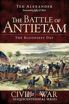 The Battle of Antietam: The Bloodiest Day (Civil War Series), written by Ted Alexander