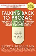 Read Talking Back to Prozac: What Doctors Aren't Telling You About Prozac and the Newer Antidepressants, written by Peter R. Breggin; Ginger Ross Breggin