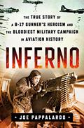 Read Inferno: The True Story of a B-17 Gunner's Heroism and the Bloodiest Military Campaign in Aviation History, written by Joe Pappalardo Read Inferno: The True Story of a B-17 Gunner's Heroism and the Bloodiest Military Campaign in Aviation History, written by Joe Pappalardo