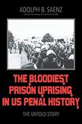 Read The Bloodiest Prison Uprising in US Penal History: The Untold Story, written by Adolph B Saenz