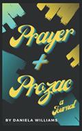 Read Prayer and Prozac: A Prayer and Mental Wellness Journal, written by Daniela Williams