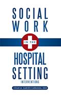 Read Social Work in the Hospital Setting: Interventions, written by C'sar M. Garc's Carranza DSW