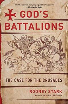 God's Battalions: The Case for the Crusades, written by Rodney Stark