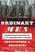 Read Ordinary Men: Reserve Police Battalion 101 and the Final Solution in Poland, written by Christopher R. Browning