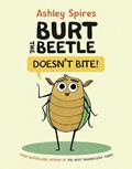 Read Burt the Beetle Doesn't Bite! (Burt the Beetle, 1), written by Ashley Spires