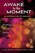 Read Awake to the Moment: An Introduction to Theology, written by Laurel C. Schneider; Stephen G. Jr. Ray