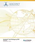 Read Autodesk Vault Workgroup 2021: Essentials: Autodesk Authorized Publisher, written by Ascent - Center for Technical Knowledge
