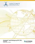 Read Autodesk Vault Workgroup 2017 (R1) Essentials: Autodesk Authorized Publisher, written by Ascent - Center for Technical Knowledge