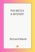 Read The Beetle: A Mystery, written by Richard Marsh