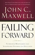 Read Failing Forward: Turning Mistakes into Stepping Stones for Success, written by John C. Maxwell