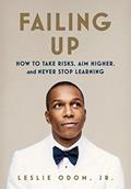 Read Failing Up: How to Take Risks, Aim Higher, and Never Stop Learning, written by Leslie Odom Jr.